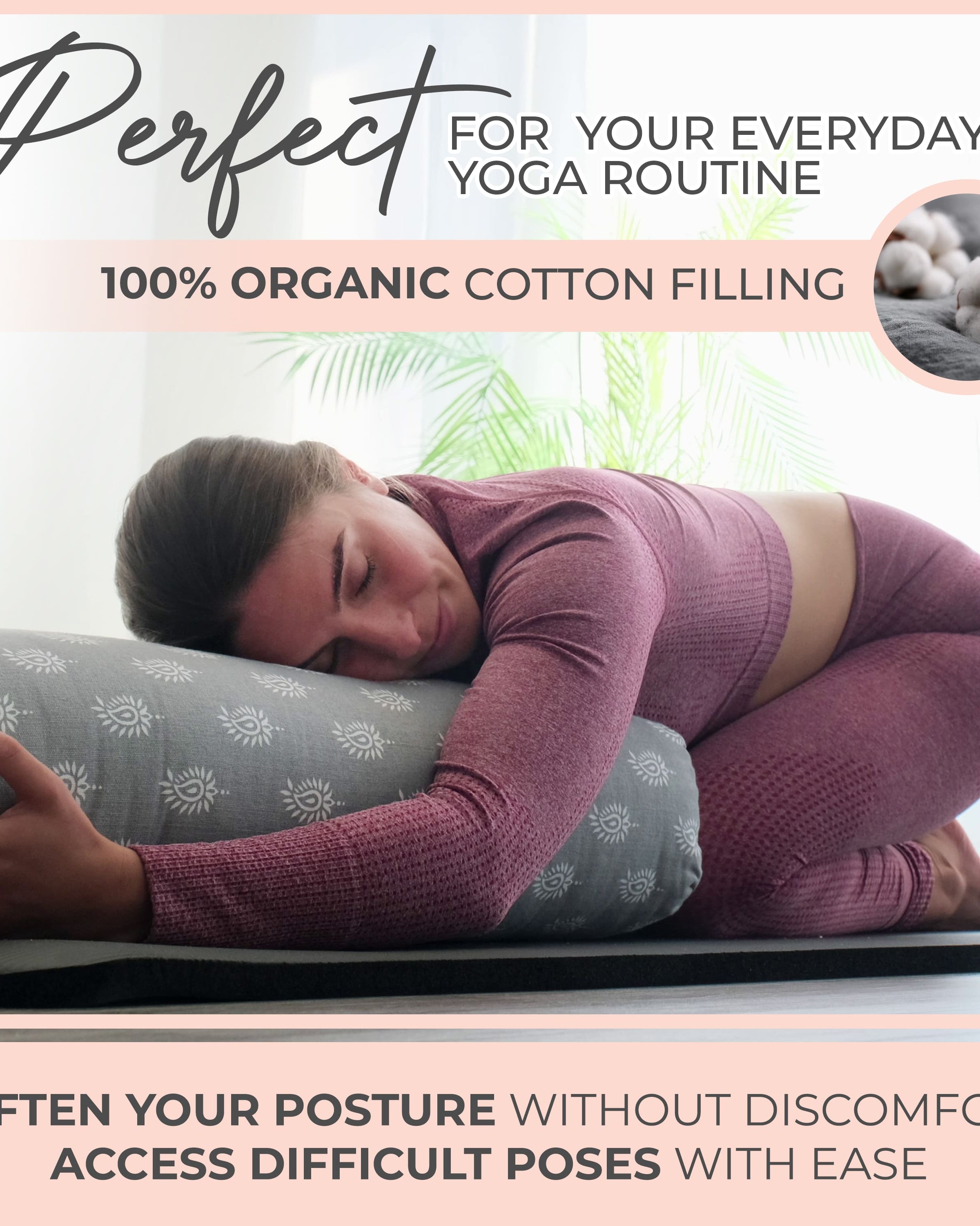 Woman using a yoga bolster with text about organic cotton filling and ease of use.